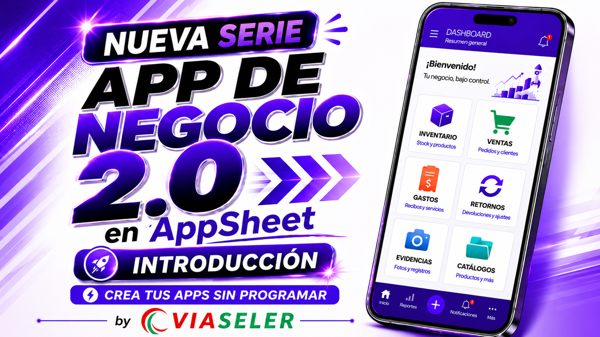 Curso AppSheet: AppSheet para Negocios 2.0 Construye una App Profesional Desde Cero